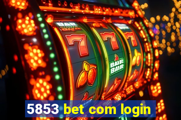 5853 bet com login